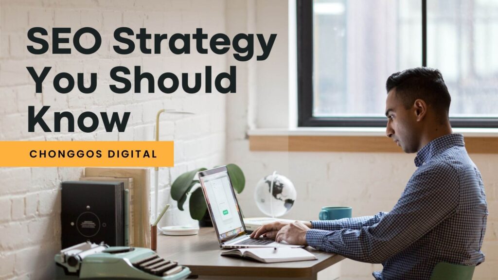 Chonggos Digital Marketing - SEO Strategy You Should Know